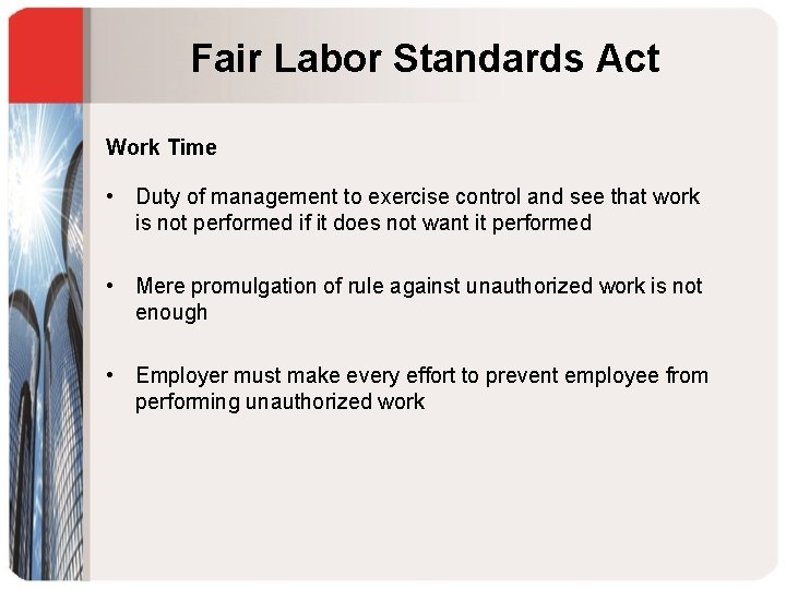 Fair Labor Standards Act Work Time • Duty of management to exercise control and