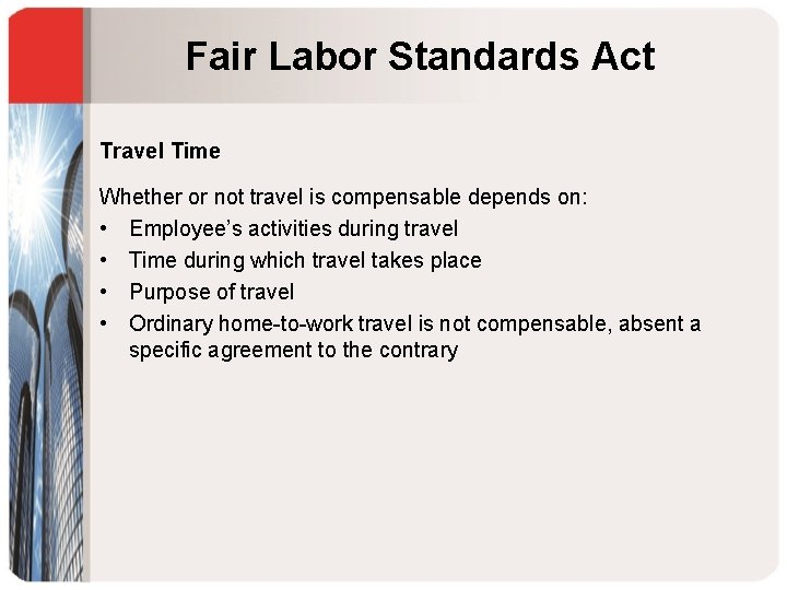 Fair Labor Standards Act Travel Time Whether or not travel is compensable depends on: