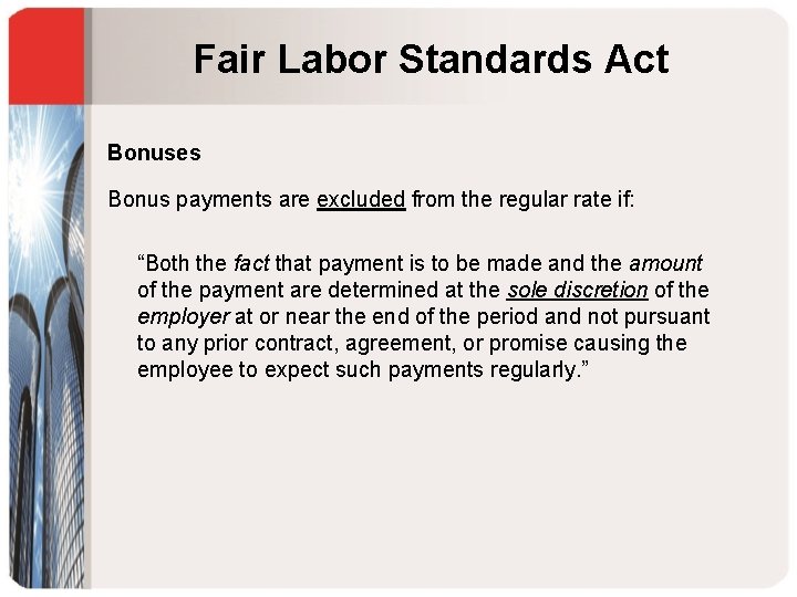 Fair Labor Standards Act Bonuses Bonus payments are excluded from the regular rate if: