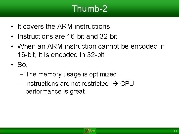 Thumb-2 • It covers the ARM instructions • Instructions are 16 -bit and 32