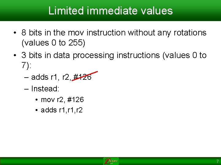 Limited immediate values • 8 bits in the mov instruction without any rotations (values