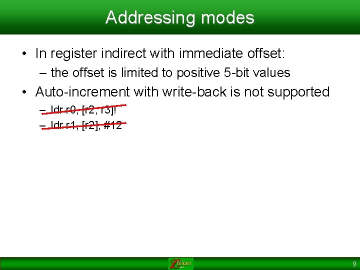 Addressing modes • In register indirect with immediate offset: – the offset is limited