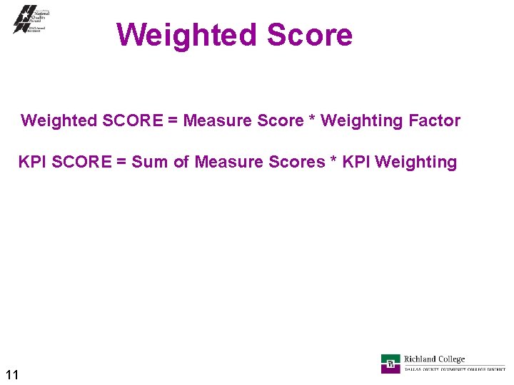 Weighted Score Weighted SCORE = Measure Score * Weighting Factor KPI SCORE = Sum