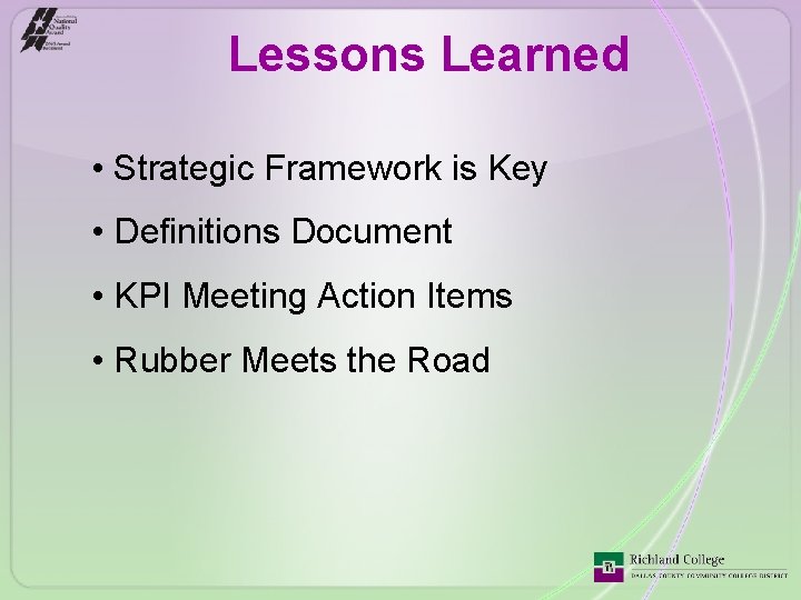 Lessons Learned • Strategic Framework is Key • Definitions Document • KPI Meeting Action