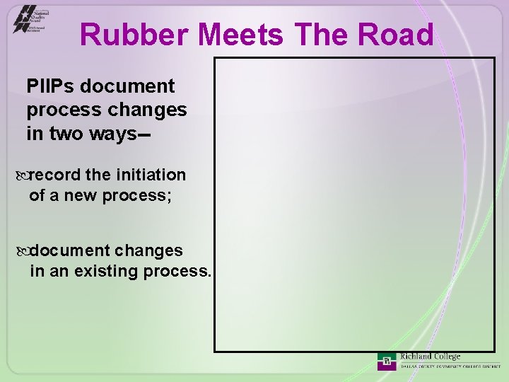 Rubber Meets The Road PIIPs document process changes in two ways- record the initiation