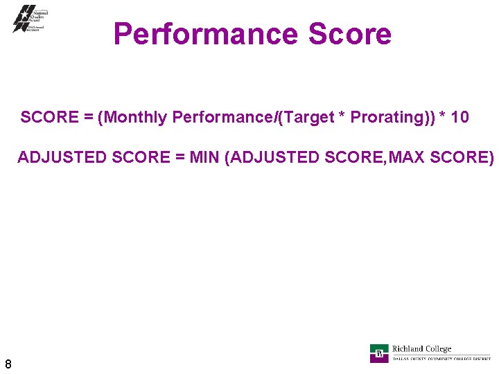 Performance Score SCORE = (Monthly Performance/(Target * Prorating)) * 10 ADJUSTED SCORE = MIN