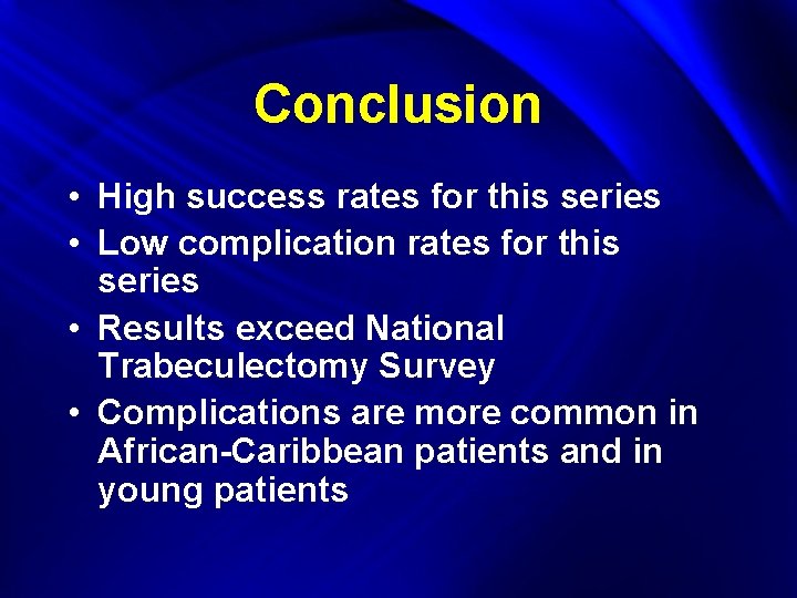 Conclusion • High success rates for this series • Low complication rates for this