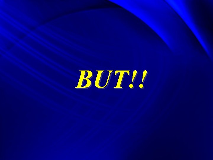 BUT!! 