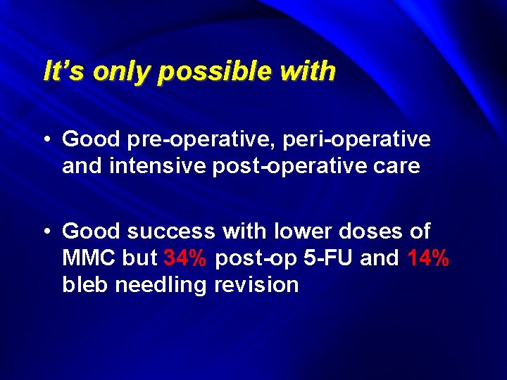 It’s only possible with • Good pre-operative, peri-operative and intensive post-operative care • Good
