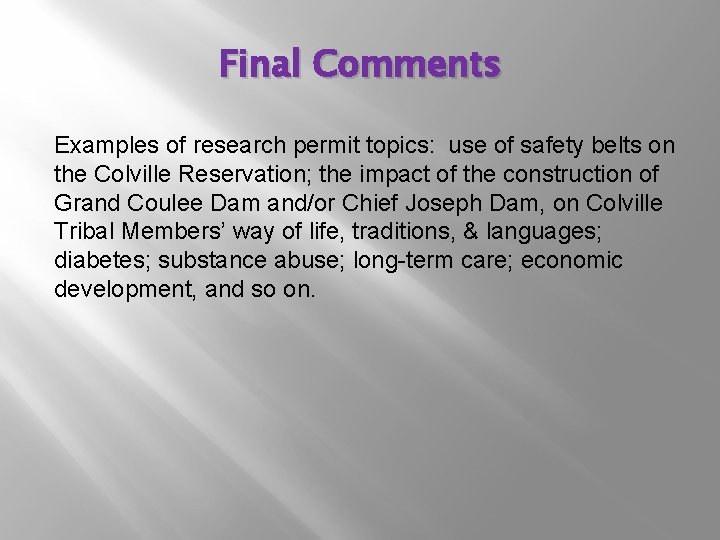 Final Comments Examples of research permit topics: use of safety belts on the Colville