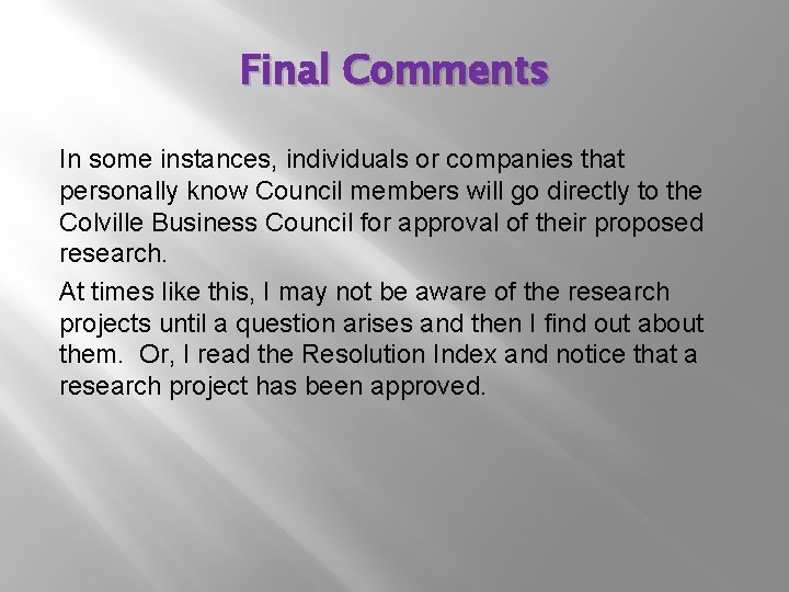 Final Comments In some instances, individuals or companies that personally know Council members will