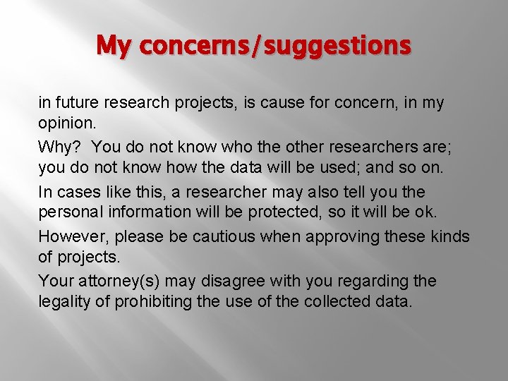 My concerns/suggestions in future research projects, is cause for concern, in my opinion. Why?
