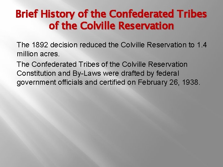 Brief History of the Confederated Tribes of the Colville Reservation The 1892 decision reduced