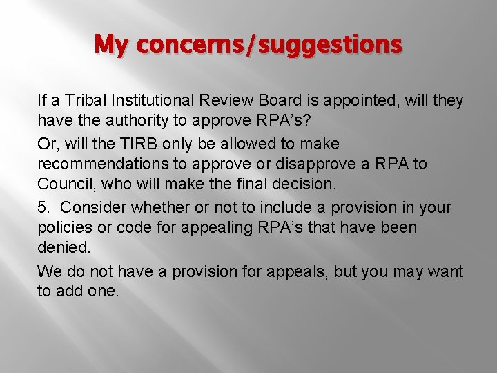 My concerns/suggestions If a Tribal Institutional Review Board is appointed, will they have the