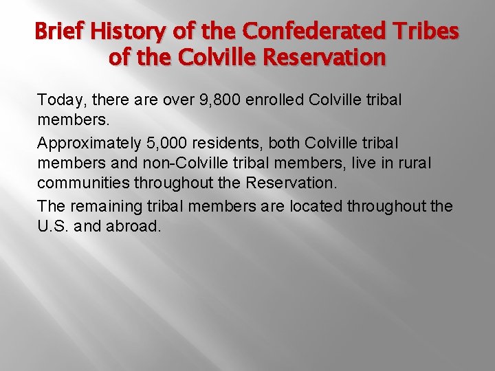 Brief History of the Confederated Tribes of the Colville Reservation Today, there are over