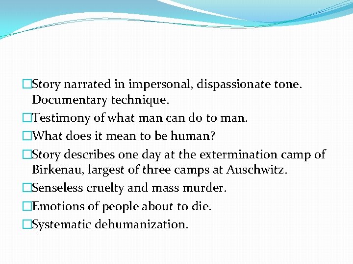 �Story narrated in impersonal, dispassionate tone. Documentary technique. �Testimony of what man can do