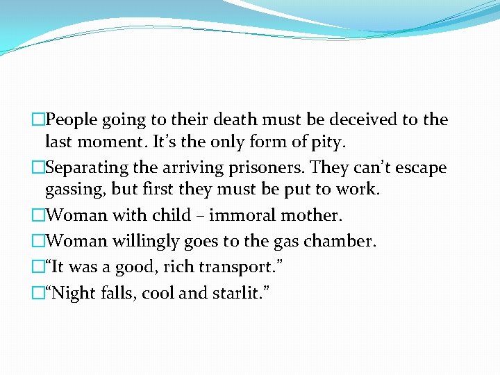 �People going to their death must be deceived to the last moment. It’s the