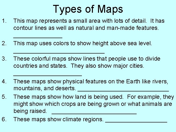 Types of Maps 1. 2. 3. 4. 5. 6. This map represents a small