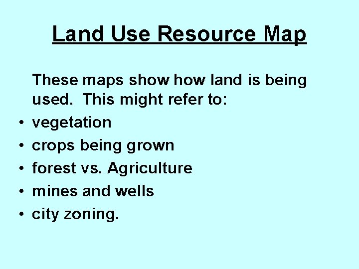 Land Use Resource Map • • • These maps show land is being used.