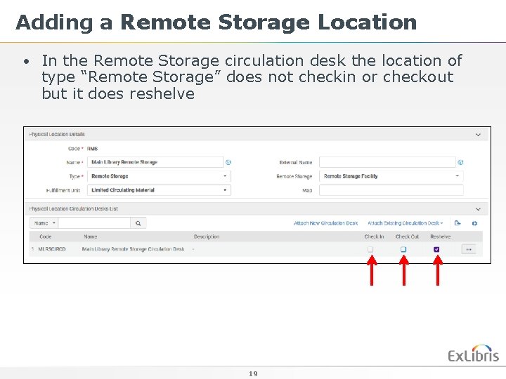 Adding a Remote Storage Location • In the Remote Storage circulation desk the location