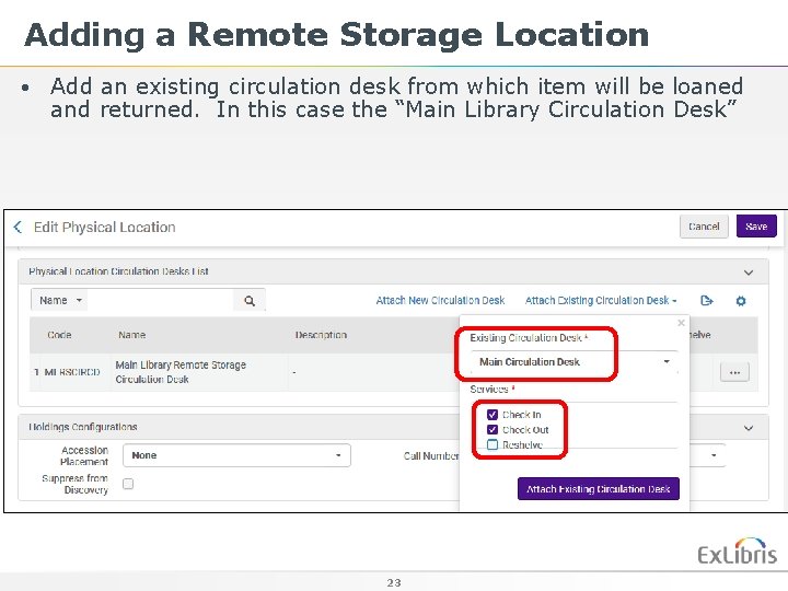 Adding a Remote Storage Location • Add an existing circulation desk from which item