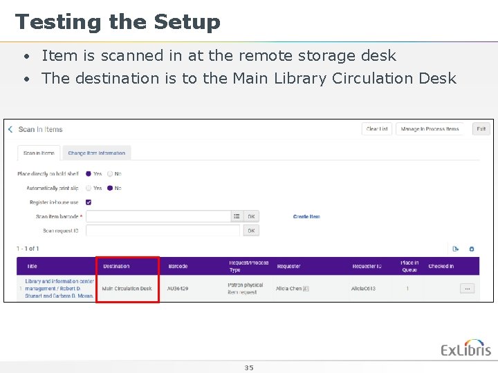 Testing the Setup • Item is scanned in at the remote storage desk •
