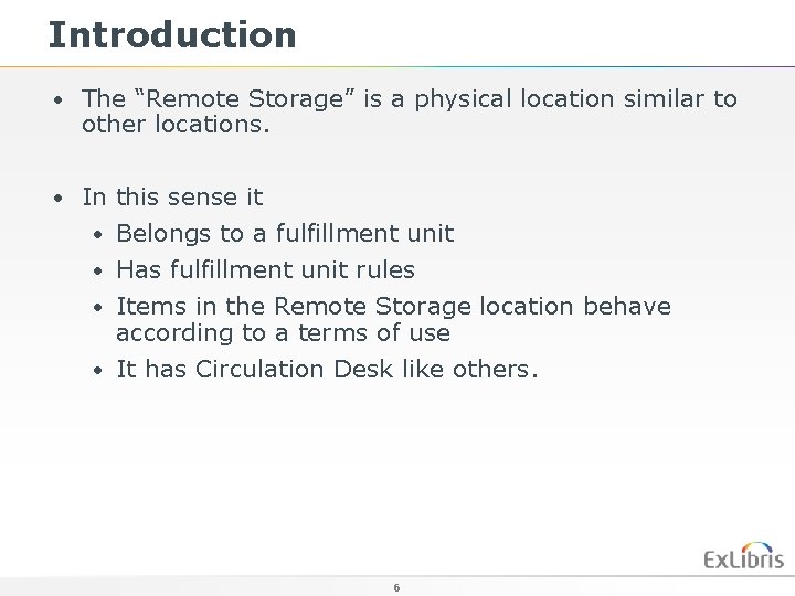 Introduction • The “Remote Storage” is a physical location similar to other locations. •