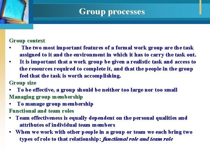 Group processes Group context • The two most important features of a formal work