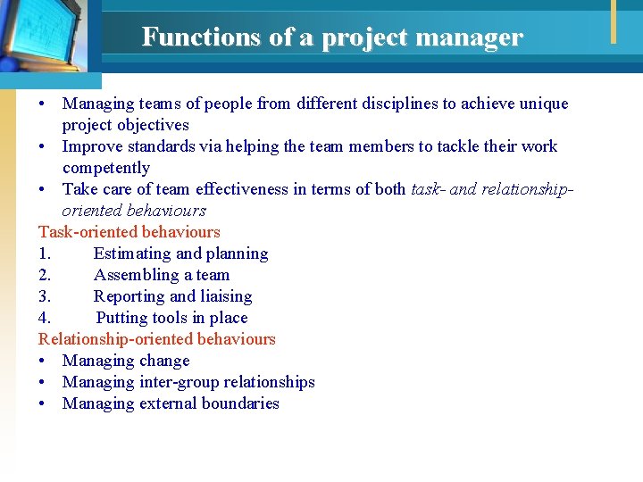 Functions of a project manager • Managing teams of people from different disciplines to