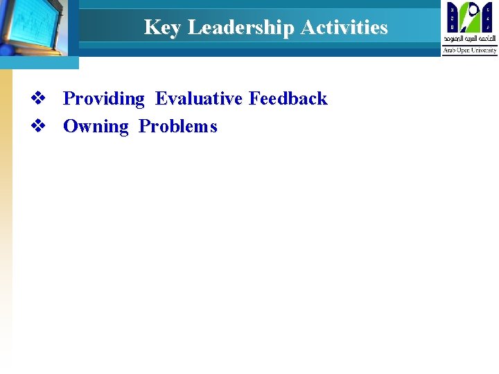 Key Leadership Activities v Providing Evaluative Feedback v Owning Problems 