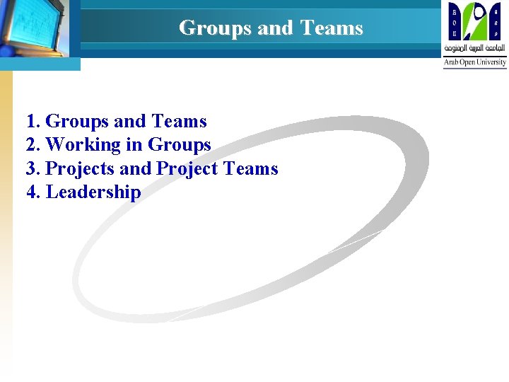 Groups and Teams 1. Groups and Teams 2. Working in Groups 3. Projects and