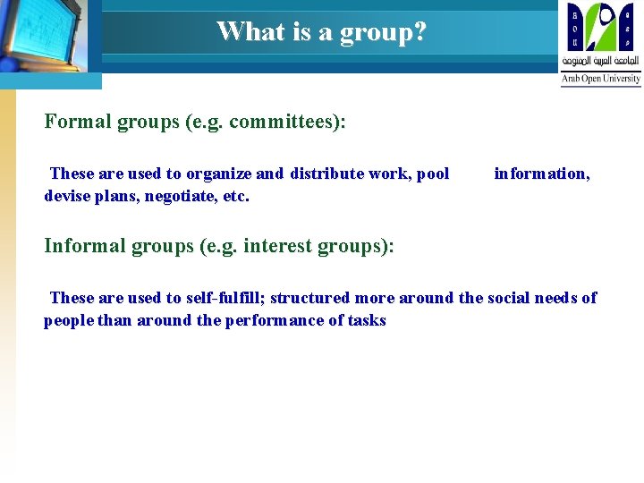 What is a group? Formal groups (e. g. committees): These are used to organize
