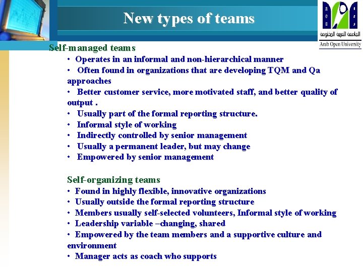 New types of teams Self-managed teams • Operates in an informal and non-hierarchical manner