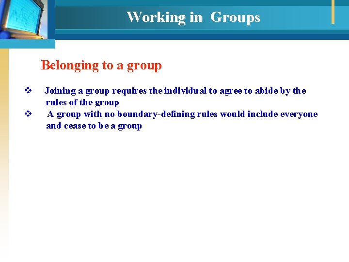 Working in Groups Belonging to a group v v Joining a group requires the