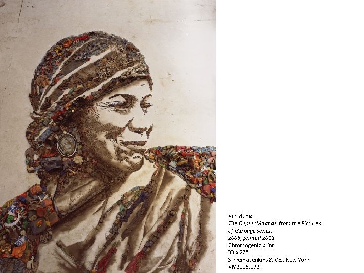 Vik Muniz The Gypsy (Magna), from the Pictures of Garbage series, 2008, printed 2011