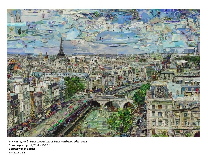 Vik Muniz, Paris, from the Postcards from Nowhere series, 2013 Chromogenic print, 74. 6