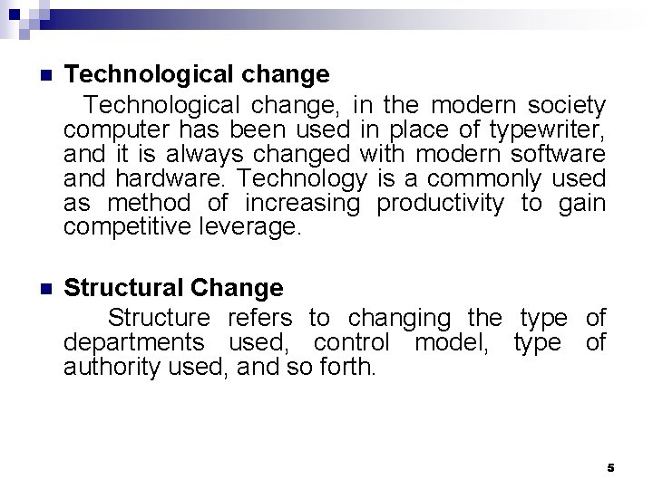 n Technological change, in the modern society computer has been used in place of