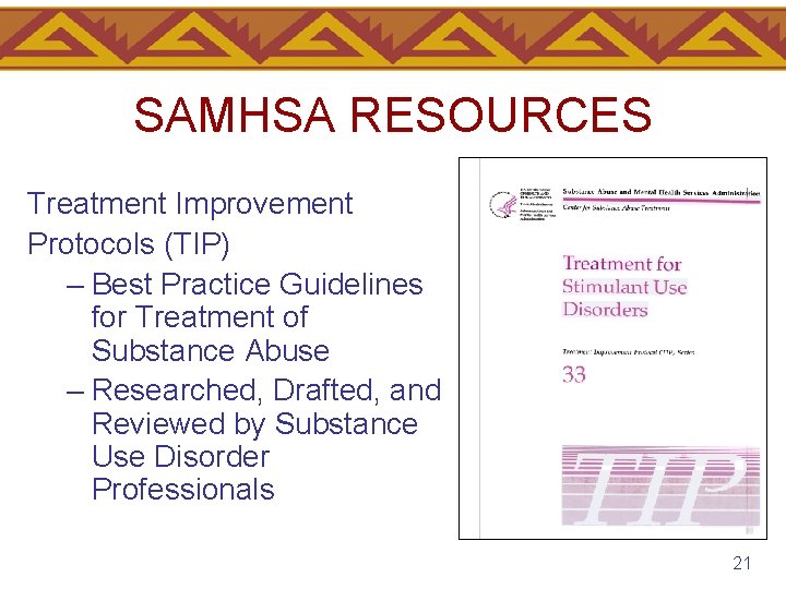 SAMHSA RESOURCES Treatment Improvement Protocols (TIP) – Best Practice Guidelines for Treatment of Substance