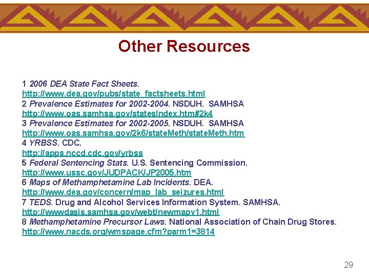 Other Resources 1 2006 DEA State Fact Sheets. http: //www. dea. gov/pubs/state_factsheets. html 2