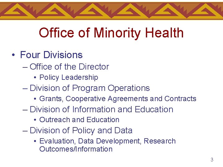 Office of Minority Health • Four Divisions – Office of the Director • Policy