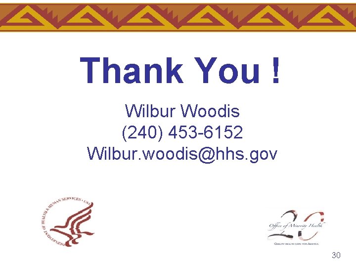 Thank You ! Wilbur Woodis (240) 453 -6152 Wilbur. woodis@hhs. gov 30 