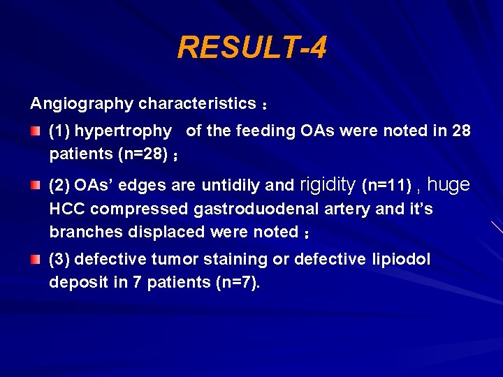 RESULT-4 Angiography characteristics ： (1) hypertrophy of the feeding OAs were noted in 28