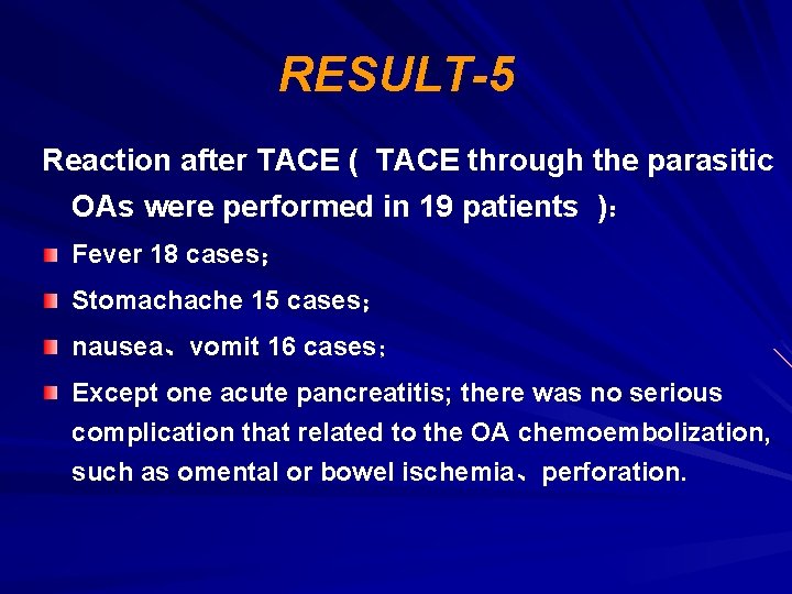 RESULT-5 Reaction after TACE ( TACE through the parasitic OAs were performed in 19