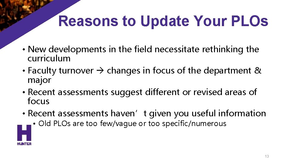 Reasons to Update Your PLOs • New developments in the field necessitate rethinking the