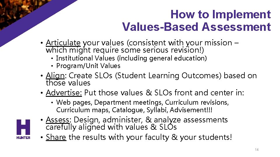 How to Implement Values-Based Assessment • Articulate your values (consistent with your mission –