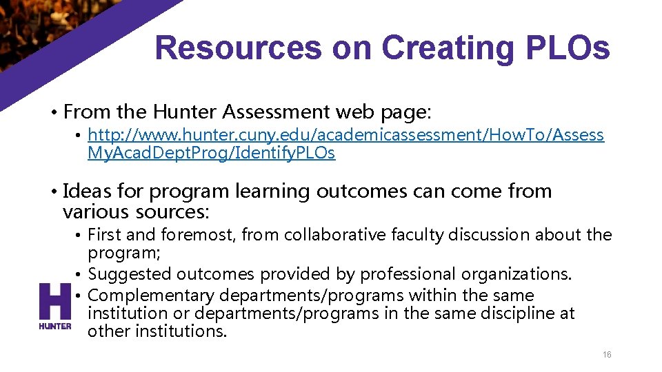 Resources on Creating PLOs • From the Hunter Assessment web page: • http: //www.