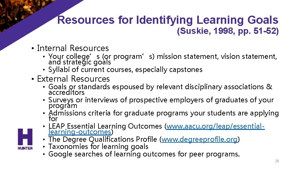 Resources for Identifying Learning Goals (Suskie, 1998, pp. 51 -52) • Internal Resources •