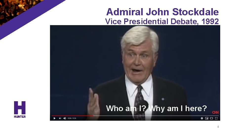 Admiral John Stockdale Vice Presidential Debate, 1992 Who am I? Why am I here?