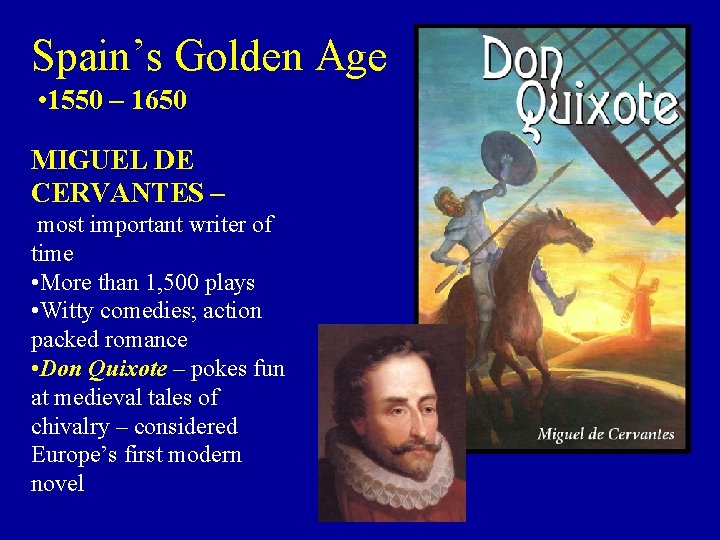 Spain’s Golden Age • 1550 – 1650 MIGUEL DE CERVANTES – most important writer