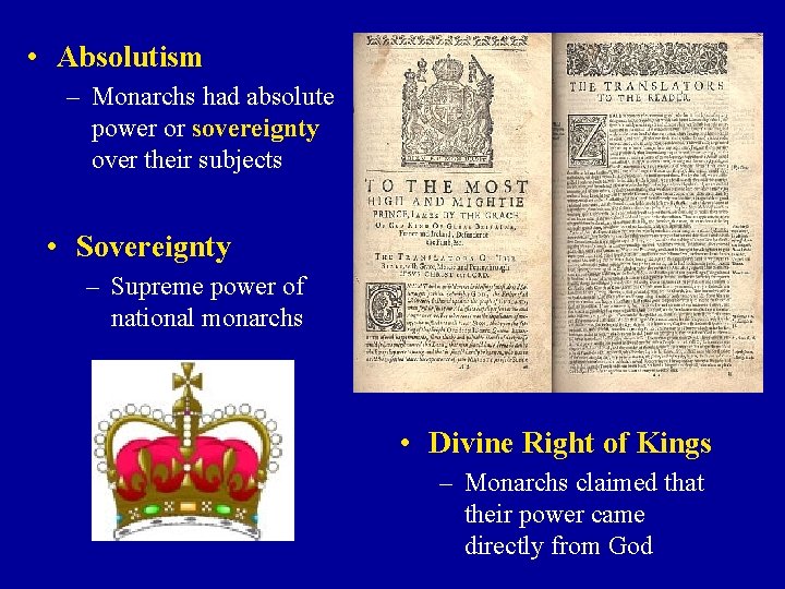  • Absolutism – Monarchs had absolute power or sovereignty over their subjects •